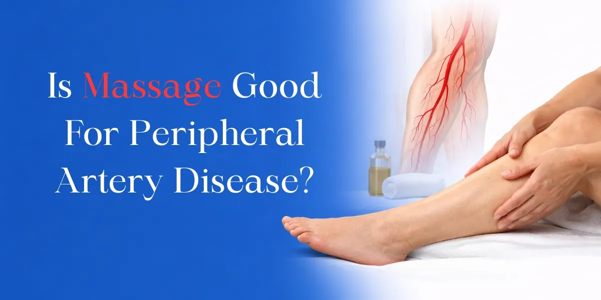 Is Massage Good For Peripheral Artery Disease?